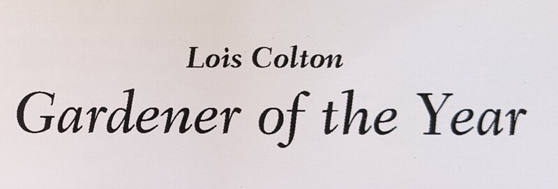 Lois Colton, Gardener of the Year.
